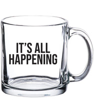 Load image into Gallery viewer, It's All Happening - Pump Rules 13oz Glass Coffee Mug