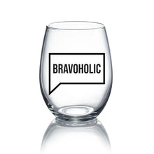 Load image into Gallery viewer, Bravoholic Wine Glass - 21oz OR 15oz Stemless Wine glass