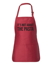Load image into Gallery viewer, It's Not About the Pasta - Pump Rules Apron