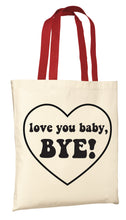 Load image into Gallery viewer, Love You Baby, Bye! - RHOSLC Tote Bag