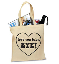 Load image into Gallery viewer, Love You Baby, Bye! - RHOSLC Tote Bag

