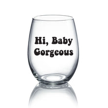 Load image into Gallery viewer, Baby Gorgeous - 21oz OR 15oz Stemless Wine glass
