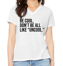 Load image into Gallery viewer, Be Cool RHONY V-Neck
