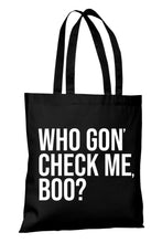Load image into Gallery viewer, Who Gon&#39; Check Me, Boo? RHOA  Tote Bag
