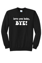 Load image into Gallery viewer, Love you Baby, Bye! - RHOSLC Unisex Crewneck Sweatshirt
