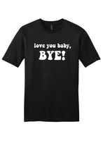 Load image into Gallery viewer, Love you Baby, Bye! - RHOSLC Unisex T-Shirt
