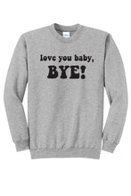 Load image into Gallery viewer, Love you Baby, Bye! - RHOSLC Unisex Crewneck Sweatshirt
