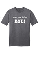 Love you Baby, Bye! - RHOSLC Unisex T-Shirt