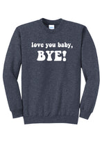 Load image into Gallery viewer, Love you Baby, Bye! - RHOSLC Unisex Crewneck Sweatshirt
