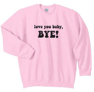 Love you Baby, Bye! - RHOSLC Unisex Crewneck Sweatshirt