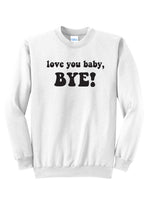 Load image into Gallery viewer, Love you Baby, Bye! - RHOSLC Unisex Crewneck Sweatshirt
