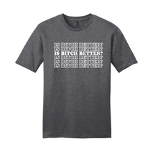 Load image into Gallery viewer, Is B*tch Better? - RHONJ Unisex T-Shirt
