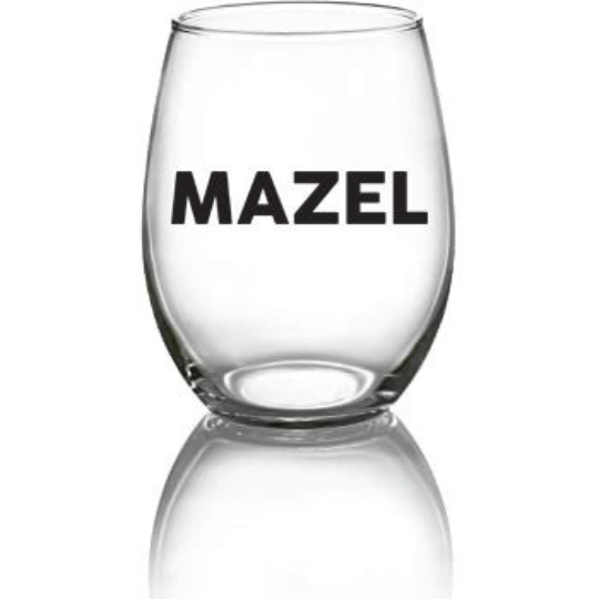 MAZEL - Wine Glass - 21oz OR 15oz Stemless Wine glass