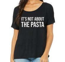 Load image into Gallery viewer, It&#39;s Not About the Pasta - Pump Rules Scoopneck T-Shirt
