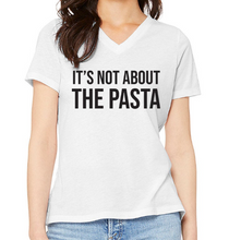 Load image into Gallery viewer, It&#39;s Not About the Pasta - Pump Rules V-Neck T-Shirt
