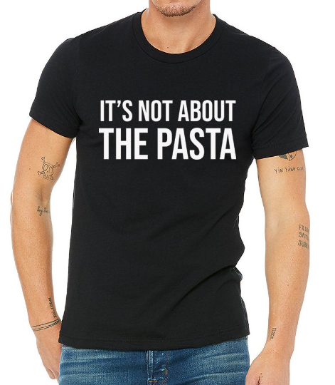 It's Not About the Pasta - Pump Rules Unisex T-Shirt
