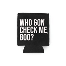 Load image into Gallery viewer, Who Gon&#39; Check Me, Boo? RHOA Can Cooler
