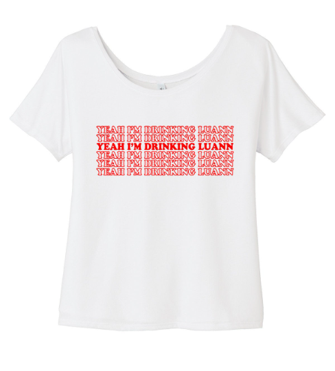 Yeah I'm Drinking Luann RHONY Scoop Neck T-Shirt