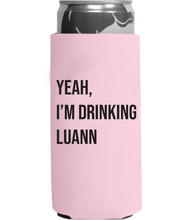 Load image into Gallery viewer, Yeah I&#39;m Drinking Luann RHONY Slim Can Cooler
