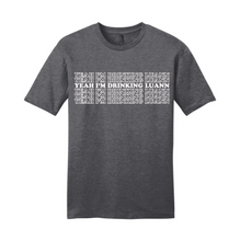 Load image into Gallery viewer, Yeah I&#39;m Drinking Luann RHONY Unisex T-Shirt
