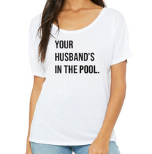 Load image into Gallery viewer, Your Husband&#39;s in the Pool - RHONJ Scoop Neck
