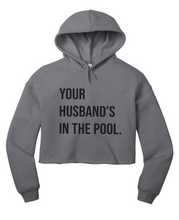 Load image into Gallery viewer, Your Husband&#39;s In the Pool RHONJ Cropped Hoodie
