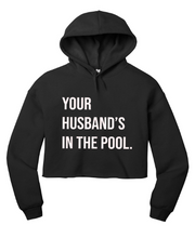 Load image into Gallery viewer, Your Husband&#39;s In the Pool RHONJ Cropped Hoodie
