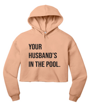 Load image into Gallery viewer, Your Husband&#39;s In the Pool RHONJ Cropped Hoodie
