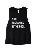 Load image into Gallery viewer, Your Husband&#39;s In the Pool RHONJ Cropped Tank-top
