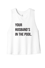Load image into Gallery viewer, Your Husband&#39;s In the Pool RHONJ Cropped Tank-top
