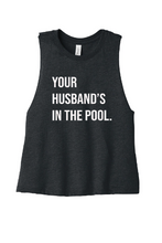 Load image into Gallery viewer, Your Husband&#39;s In the Pool RHONJ Cropped Tank-top
