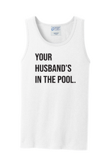 Load image into Gallery viewer, Your Husband&#39;s In the Pool RHONJ Unisex Tank-top
