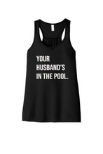 Load image into Gallery viewer, Your Husband&#39;s In the Pool RHONJ Woman&#39;s Tank-top
