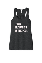 Load image into Gallery viewer, Your Husband&#39;s In the Pool RHONJ Woman&#39;s Tank-top
