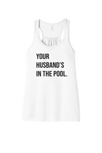 Load image into Gallery viewer, Your Husband&#39;s In the Pool RHONJ Woman&#39;s Tank-top
