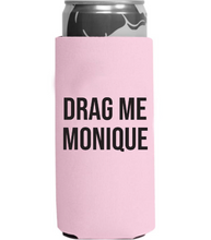 Load image into Gallery viewer, Drag Me Monique - RHOP Slim Can Cooler
