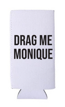 Load image into Gallery viewer, Drag Me Monique - RHOP Slim Can Cooler
