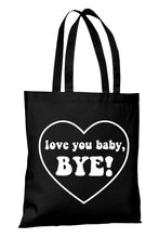 Load image into Gallery viewer, Love You Baby, Bye! - RHOSLC Tote Bag
