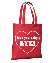 Load image into Gallery viewer, Love You Baby, Bye! - RHOSLC Tote Bag
