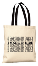 Load image into Gallery viewer, I Made It Nice - RHONY Tote Bag
