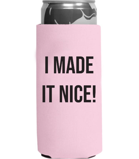 I Made It Nice RHONY Slim Can Cooler