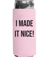 I Made It Nice RHONY Slim Can Cooler