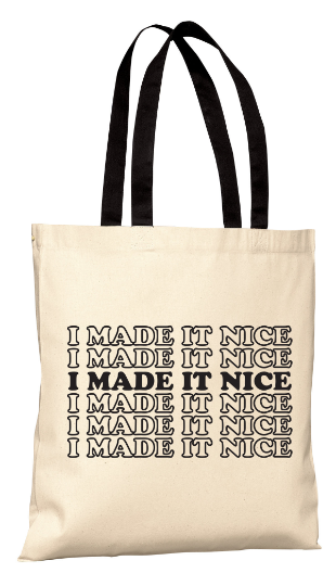 I Made It Nice - RHONY Tote Bag