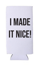 Load image into Gallery viewer, I Made It Nice RHONY Slim Can Cooler
