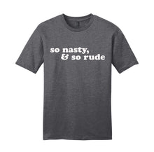Load image into Gallery viewer, So Nasty &amp; So Rude - RHOA Unisex T-Shirt
