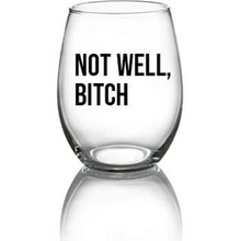 Load image into Gallery viewer, Not Well RHONY Wine Glass - 21oz OR 15oz Stemless Wine glass
