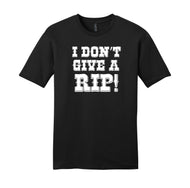 I Don't Give A Rip - RHOD Unisex T-Shirt
