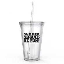 Load image into Gallery viewer, Summer Should Be Fun Tumbler Cup
