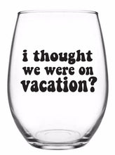 Load image into Gallery viewer, Vacation - Winter House Wine Glass - 21oz OR 15oz Stemless Wine glass
