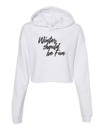 Winter Should Be Fun - Winter House Cropped Hoodie